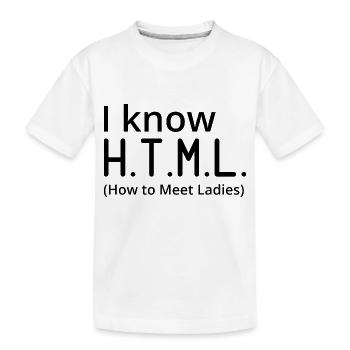 I Know HTML How To Meet Ladies Programmer Computer - Kinder Premium Bio T-Shirt - Weiß - Vorne