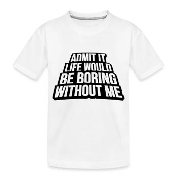 vie ennuyeuse sans moi - T-shirt bio Premium Enfant - blanc - Devant