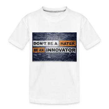 Don't be a hater be an innovator brick wall - Kids' Premium Organic T-Shirt - white - Front