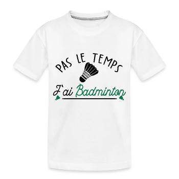 pas le temps j ai Badminton - T-shirt bio Premium Enfant - blanc - Devant