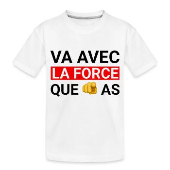 Va avec la force que tu as - T-shirt bio Premium Enfant - blanc - Devant