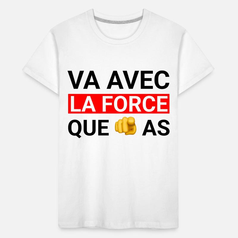 Va avec la force que tu as T-shirt bio Premium Enfant