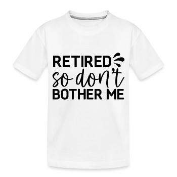 Retraité donc ne me dérange pas - T-shirt bio Premium Enfant - blanc - Devant