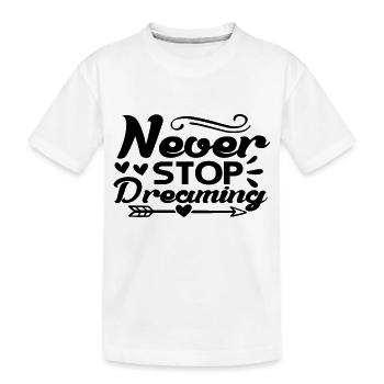 N’arrêtez jamais de rêver - T-shirt bio Premium Enfant - blanc - Devant