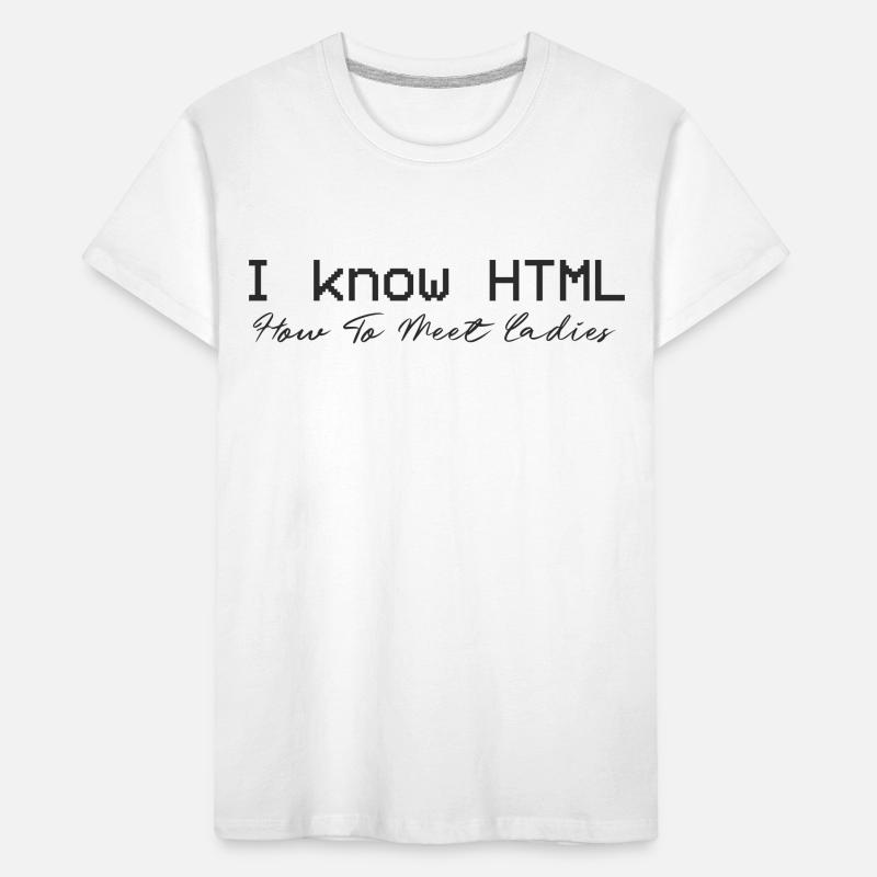 Je connais HTML. Comment rencontrer des dames T-shirt bio Premium Enfant