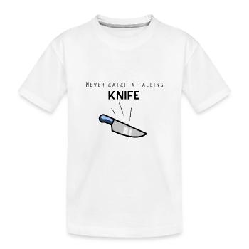 Börsenweisheit: Never catch a fallling knife - Kinder Premium Bio T-Shirt - Weiß - Vorne