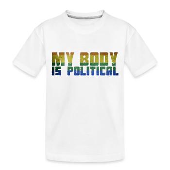 MY BODY IS POLITICAL - Kids' Premium Organic T-Shirt - white - Front