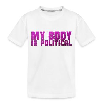 MY BODY IS POLITICAL - Kids' Premium Organic T-Shirt - white - Front