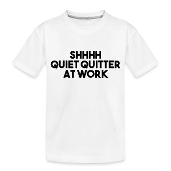 SHHH QUIET QUITTER AT WORK - Kids' Premium Organic T-Shirt - white - Front