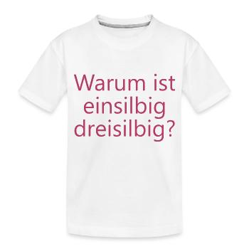 Warum ist einsilbig dreisilbig? - Kinder Premium Bio T-Shirt - Weiß - Vorne