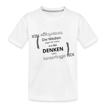Die Medien sagen dir schon was du zu denken hast - Kinder Premium Bio T-Shirt - Weiß - Vorne