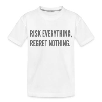 Risk everything, regret nothing. - Kids' Premium Organic T-Shirt - white - Front
