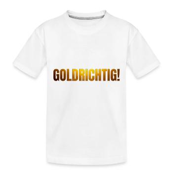 golden font GOLDRICHTIG! - Kids' Premium Organic T-Shirt - white - Front