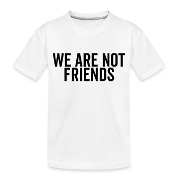 Nous ne sommes pas amis - T-shirt bio Premium Enfant - blanc - Devant