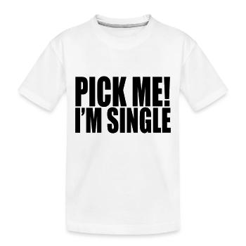 pick me i'm single - T-shirt bio Premium Enfant - blanc - Devant