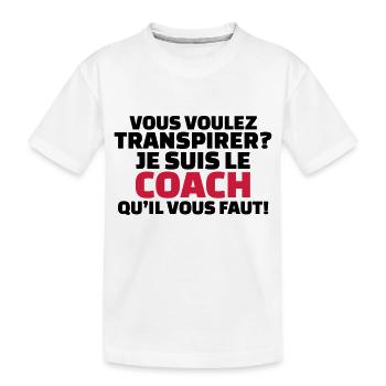 Vous voulez transpirer? je suis le coach - T-shirt bio Premium Enfant - blanc - Devant