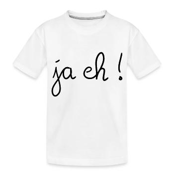 Ja eh! - Kinder Premium Bio T-Shirt - Weiß - Vorne