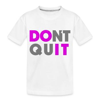 Do it Dont Quit - Kids' Premium Organic T-Shirt - white - Front