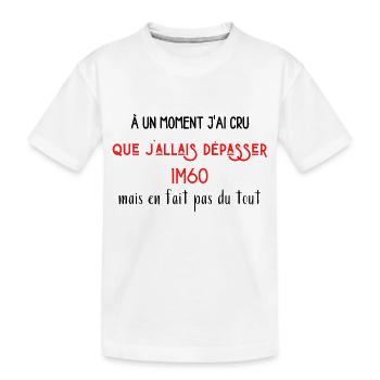 À un moment j'ai cru que j'allais dépasser 1M60 - T-shirt bio Premium Enfant - blanc - Devant