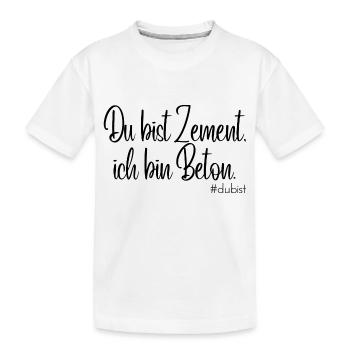 Du bist Zement, ich bin Beton - Kinder Premium Bio T-Shirt - Weiß - Vorne
