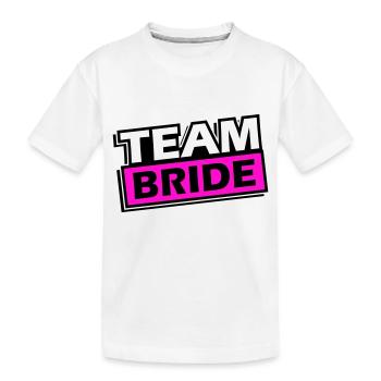 Team Bride Wedding Saying - Kids' Premium Organic T-Shirt - white - Front