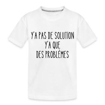 y a pas de solution - T-shirt bio Premium Enfant - blanc - Devant