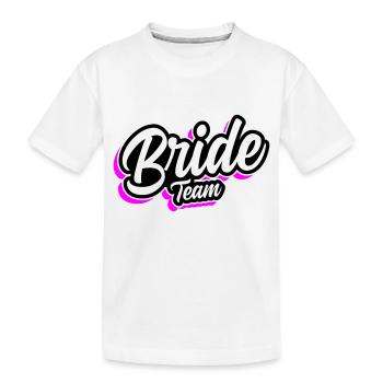 Team Bride Wedding Saying - Kids' Premium Organic T-Shirt - white - Front
