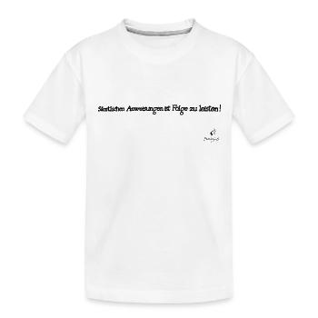 Sämtlichen Anweisungen ist Folge zu leisten - Kinder Premium Bio T-Shirt - Weiß - Vorne