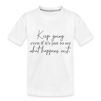 Mach weiter - Kinder Premium Bio T-Shirt - Weiß - Vorne