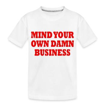 mind your own damn business - T-shirt bio Premium Enfant - blanc - Devant