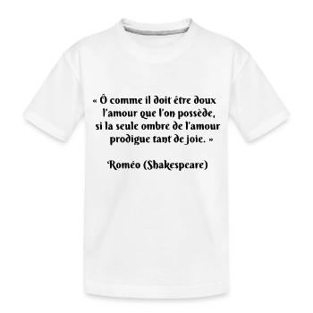 Citation de Roméo (Romeo's Quote) from Shakespeare - T-shirt bio Premium Enfant - blanc - Devant