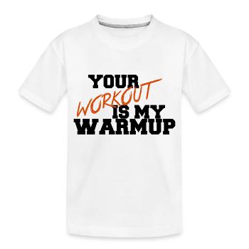 Your Workout Is My Warmup - T-shirt bio Premium Enfant - blanc - Devant