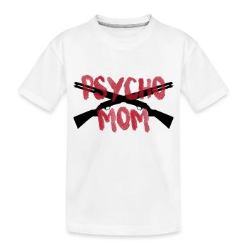 PSYCHO MOM - Kinder Premium Bio T-Shirt - Weiß - Vorne