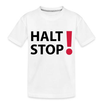 Halt Stop! - Kinder Premium Bio T-Shirt - Weiß - Vorne