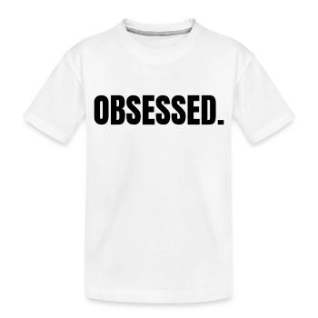 OBSESSED | Motivation gift idea - Kids' Premium Organic T-Shirt - white - Front