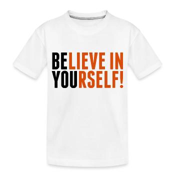 believe in yourself - be you - Kinder Premium Bio T-Shirt - Weiß - Vorne