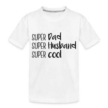 Super Dad, super husband, super cool - Kinder Premium Bio T-Shirt - Weiß - Vorne