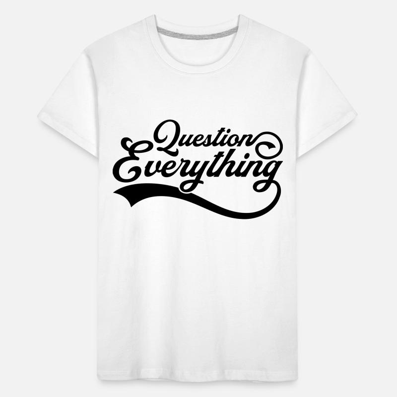 Question everything Cool Kids' Premium Organic T-Shirt