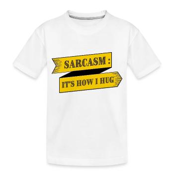SARKASMUS IST, WIE ICH UMARME - Kinder Premium Bio T-Shirt - Weiß - Vorne