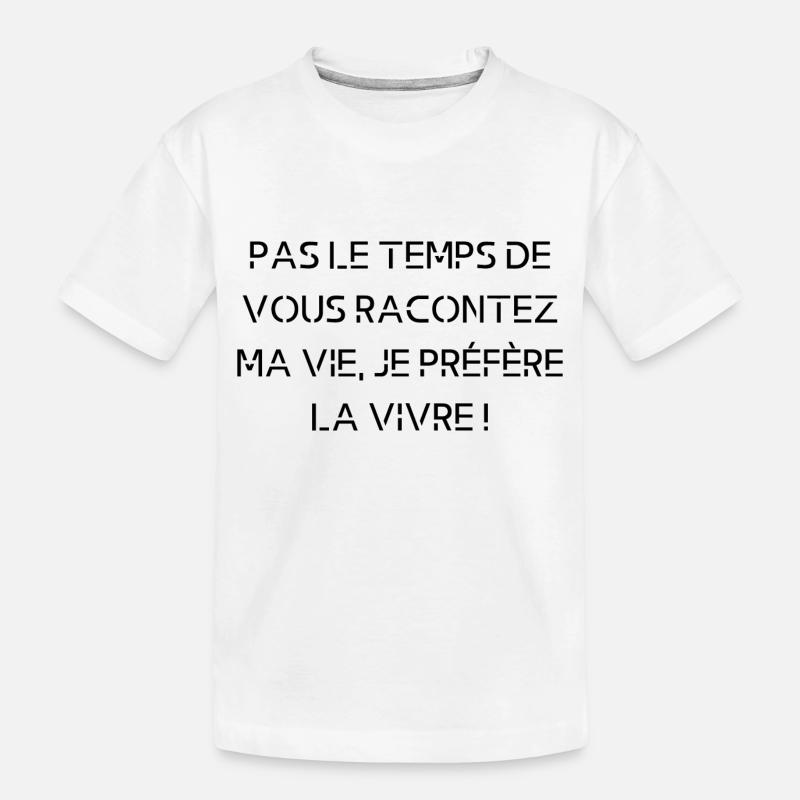 pas le temps de vous expliquer ma vie! - T-shirt bio Premium Enfant - blanc