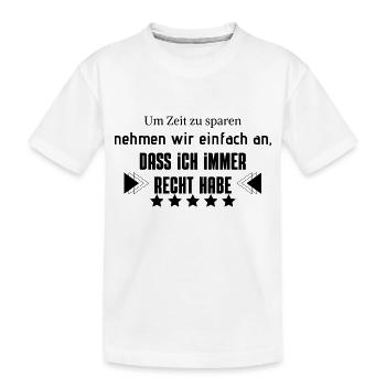 nehmen wir an, dass ich immer Recht habe - Kinder Premium Bio T-Shirt - Weiß - Vorne