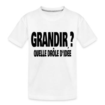 grandir? quelle drôle d'idée - T-shirt bio Premium Enfant - blanc - Devant
