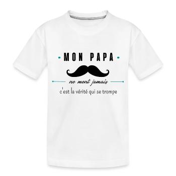 mon papa ne ment jamais - T-shirt bio Premium Enfant - blanc - Devant