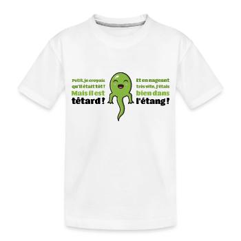 Balance le têtard ! - T-shirt bio Premium Enfant - blanc - Devant