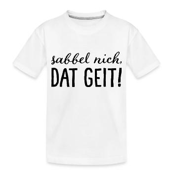 Sabbel nich, dat geit! - Kids' Premium Organic T-Shirt - white - Front