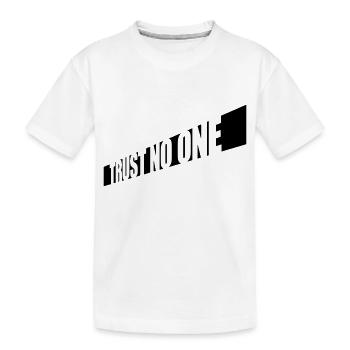 trust no one quote - Kids' Premium Organic T-Shirt - white - Front