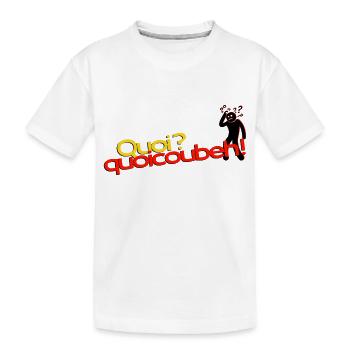 Quoicoubeh ! - T-shirt bio Premium Enfant - blanc - Devant