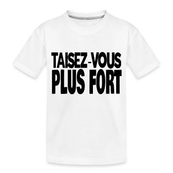 taisez-vous plus fort - T-shirt bio Premium Enfant - blanc - Devant