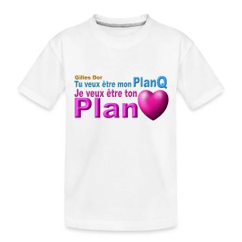 produit tu veux être mon plan Q ton plan coeur - T-shirt bio Premium Enfant - blanc - Devant