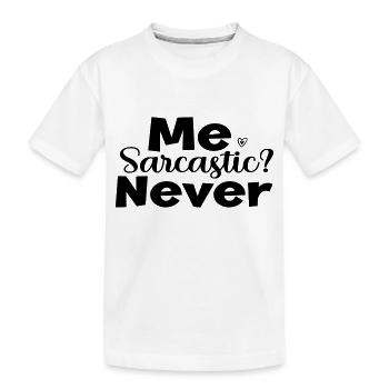 Me Sarcastic? Never - Kinder Premium Bio T-Shirt - Weiß - Vorne